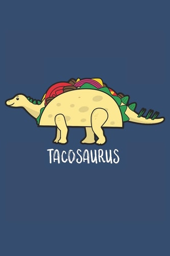 Tacos and Dinosaurs Book for People Who Love Dinosaurs