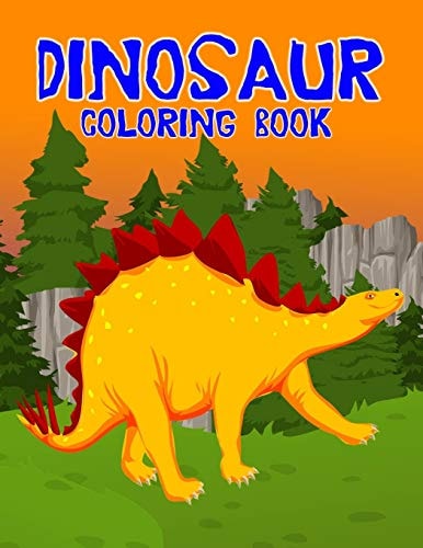 Dinosaur Coloring Book A Fun Coloring Book for Kids Age 3-8 with 50+ Various Fun Dinosaur Coloring Pictures