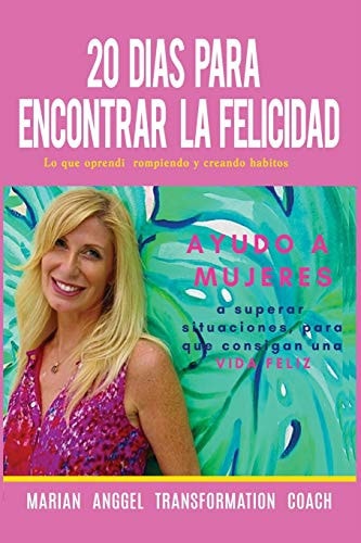 20 Dias Para Encontrar La Felicidad Lo Que Oprendi Rompiendo Y Creando Habitos