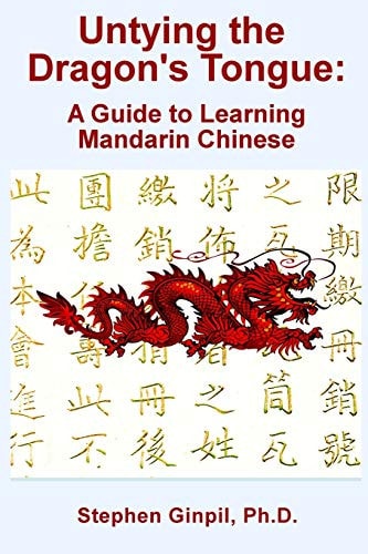 Untying the Dragon's Tongue A Guide to Learning Mandarin Chinese