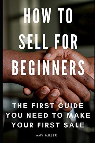 How To Sell for Beginners Thе Firѕt Guidе Yоu Nееd Tо Mаkе Yоur Firѕt Sаlе