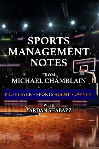 Sports Management Notes from Michael Chamblain: Pro Player. Sports Agent. Owner.