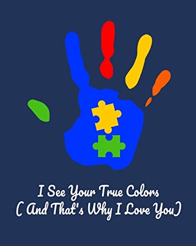 I See Your True Colors and That's Why I Love You Daily and Weekly Activities and Goals Diary for Tracking Skills for Autism Spectrum Disorder (for Parents, Teachers and Coaches) Navy Edition