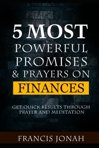 5 Most Powerful Promises and Prayers on Finances Get Quick Results Through Meditation and Prayer