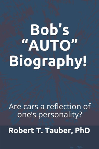 Bob's AUTO Biography! Cars As a Reflection of One's Personality!
