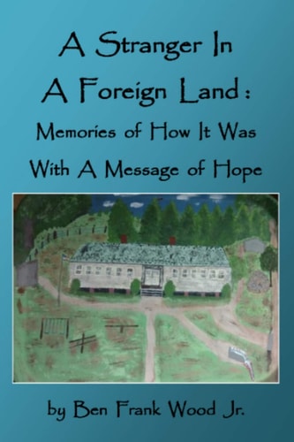 A Stranger in a Foreign Land Memories of How It Was With a Message of Hope
