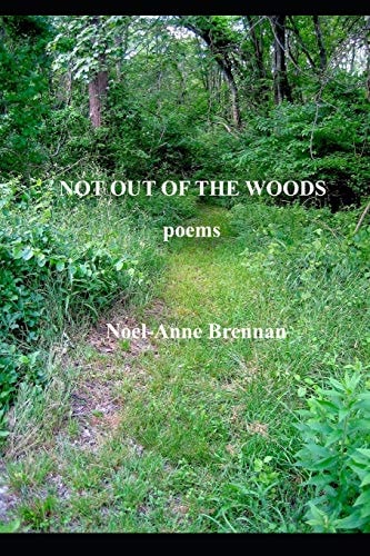 Not Out Of The Woods Poems