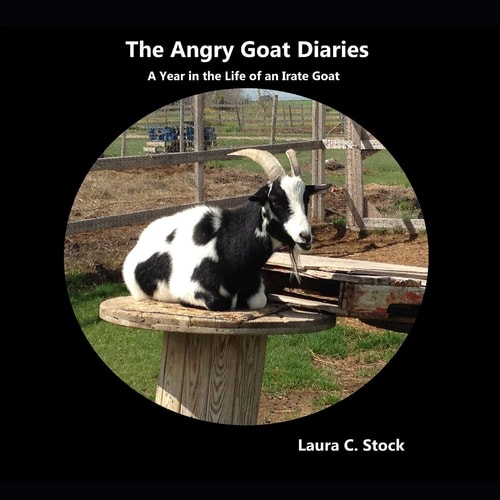 The Angry Goat Diaries A Year in the Life of an Angry Goat