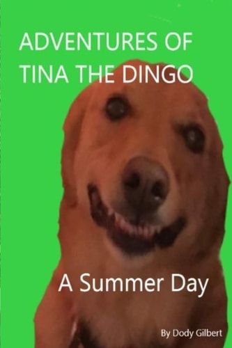 Adventures of Tina the Dingo A Summer Day