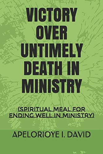 Victory Over Untimely Death in Ministry (spiritual Meal for Ending Well in Ministry)