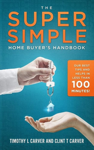 The Super Simple Home Buyer's Handbook Our Best Tips and Helps in Less Than 100 Minutes