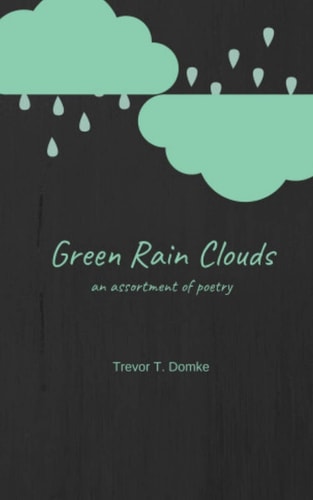 Green Rain Clouds An Assortment of Poetry