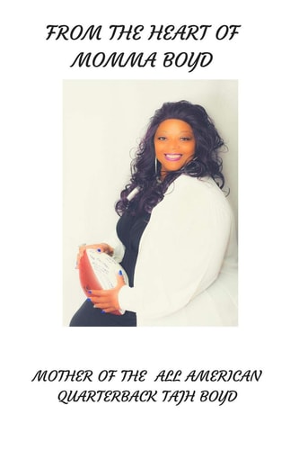 From the Heart of Momma Boyd The Mother of All American Quarterback Tajh Boyd