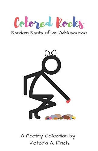 Colored Rocks - Random Rants of an Adolescence Reflective Poetry Filled with Obstacles of Life Along the Way! a MUST READ!