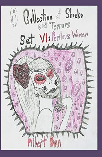 A Collection of Shocks and Terrors Set VI: Perilous Women