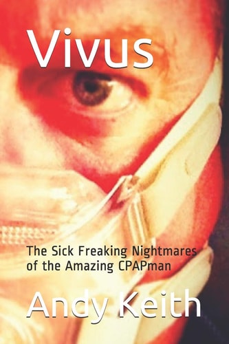Vivus The Sick Freaking Nightmares of the Amazing CPAPman