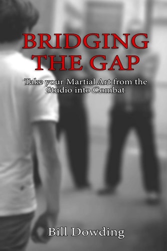 Bridging the Gap Taking Your Martial Art from the Studio Into Combat