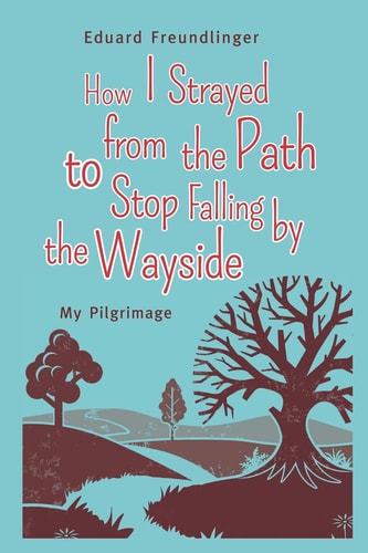 How I Strayed from the Path to Stop Falling by the Wayside My Pilgrimage