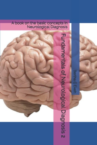 Fundamentals of Neurological Diagnosis 2 A Book on the Basic Concepts in Neurological Diagnosis