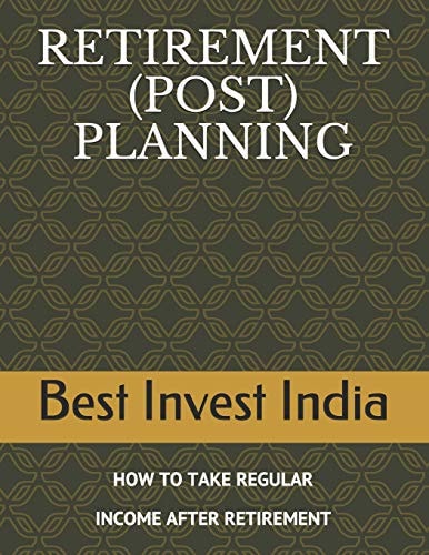 Retirement (Post) Planning How to Take Regular Income After Retirement