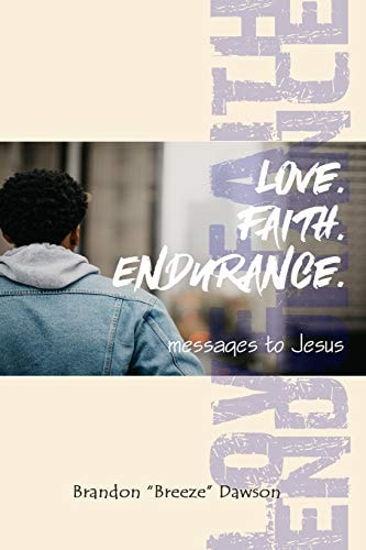 Love. Faith. Endurance. Messages to Jesus