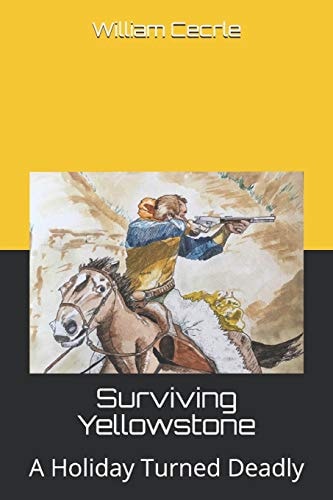 Surviving Yellowstone A Holiday Turned Deadly