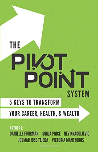 The Pivot Point System 5 Keys To Unlock Your Career, Health and Wealth