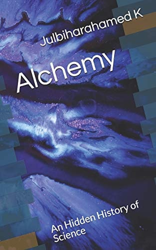 Alchemy An Hidden History of Science