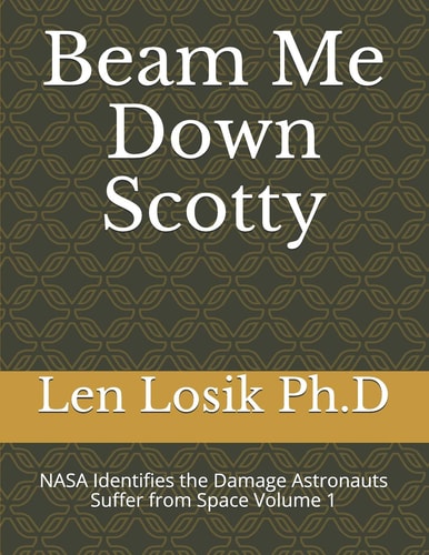 Beam Me Down Scotty NASA's Identifies the Damage Astronauts Suffer from Space Volume 1