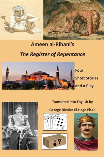 Ameen Al-Rihani's The Register of Repentance Four Short Stories and a Play