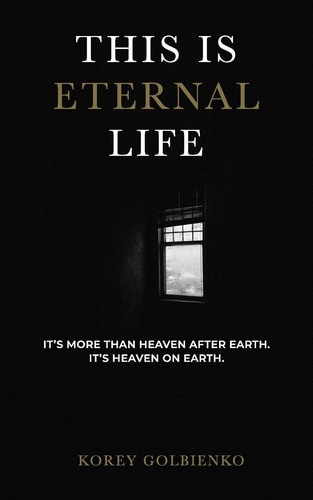 This Is Eternal Life It's More Than Heaven After Earth, It's Heaven on Earth
