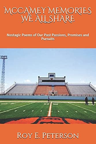 McCAMEY MEMORIES WE ALL SHARE Nostagic Poems of Our Past Passions, Promises and Pursuits