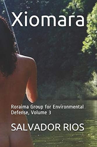 Xiomara Roraima Group for Environmental Defense, Volume 3