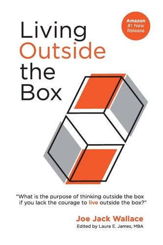 Living Outside the Box What Good Is It to Think Outside the Box If You Lack the Courage to Live Outside the Box