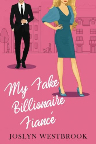 My Fake Billionaire Fiancé A Romantic Comedy