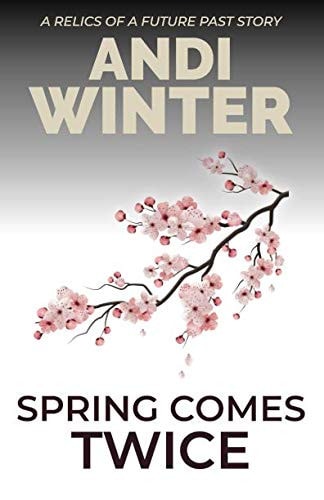 Spring Comes Twice A Relics of a Future Past Story