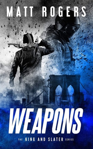 Weapons A King & Slater Thriller