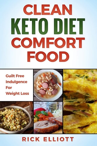 Clean Keto Diet Comfort Food Guilt Free Indulgence For Weight Loss