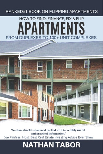 How to Find, Finance, Fix and Flip Apartments From Duplexes to 100+ Units