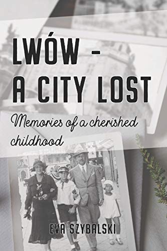 Lwów - a City Lost Memories of a Cherished Childhood