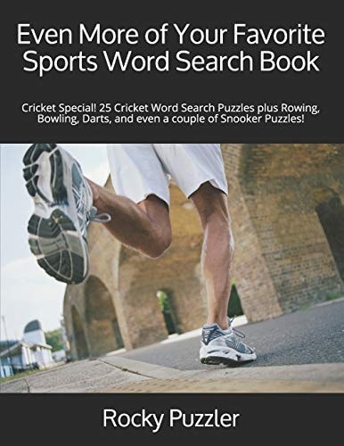 Even More of Your Favorite Sports Word Search Book Cricket Special! 25 Cricket Word Search Puzzles Plus Rowing, Bowling, Darts, and Even a Couple of Snooker Puzzles!