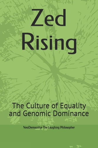 Zed Rising The Culture of Equality and Genomic Dominance