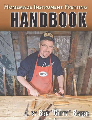 Homemade Instrument Fretting Handbook A Complete How-To Guide for Fretting Cigar Box Guitars & More