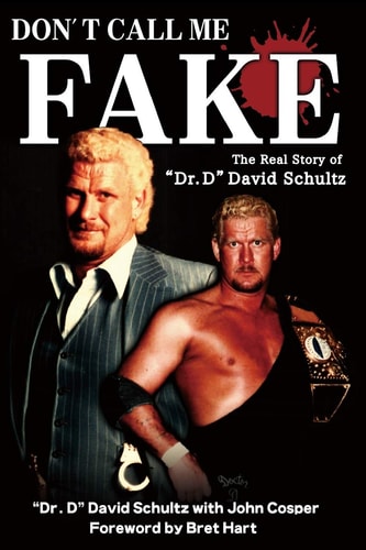 Don't Call Me Fake The Real Story of Dr. D David Schultz