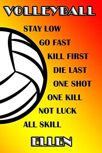 Volleyball Stay Low Go Fast Kill First Die Last One Shot One Kill No Luck All Skill Ellen College Ruled Composition Book