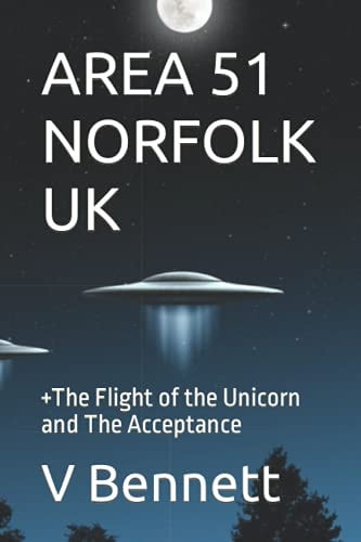 Area 51 Norfolk UK +The Flight of the Unicorn and The Acceptance