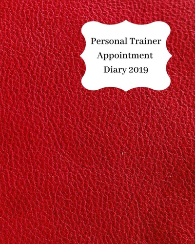 Personal Trainer Appointment Diary 2019 April 2019 - Dec 2019 Appointment Diary. Day to a Page with Hourly Client Times to Ensure Home Business Organization. Red Leather Look Design
