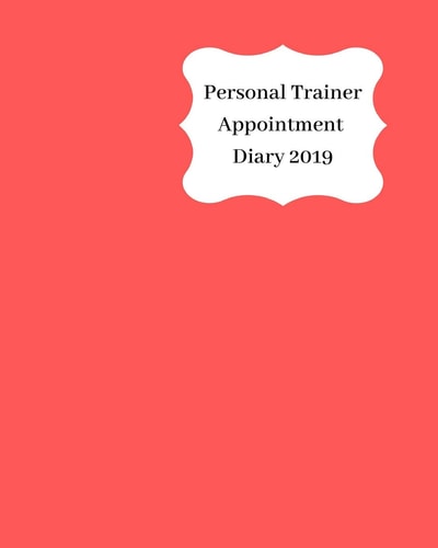 Personal Trainer Appointment Diary 2019 April 2019 - Dec 2019 Appointment Diary. Day to a Page with Hourly Client Times to Ensure Home Business Organization. Red Cover Design