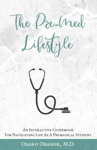 The Pre-Med Lifestyle An Interactive Guidebook For Navigating Life As A Premedical Student