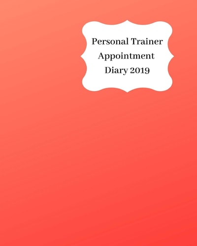 Personal Trainer Appointment Diary 2019 April 2019 - Dec 2019 Appointment Diary. Day to a Page with Hourly Client Times to Ensure Home Business Organization. Graded Red Design